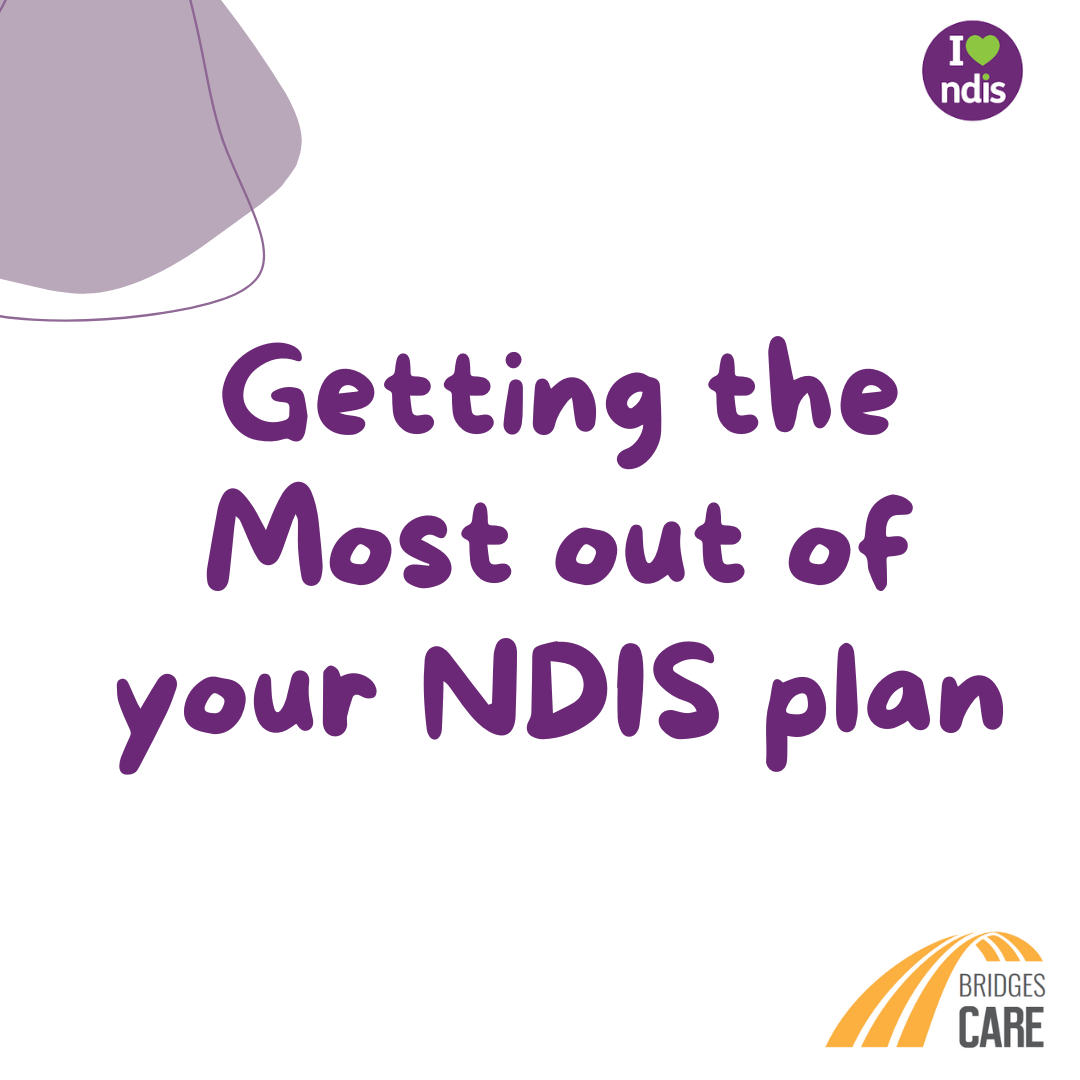 Discover How Do To Get The Most Out Of Your NDIS Plan in 2023 ...