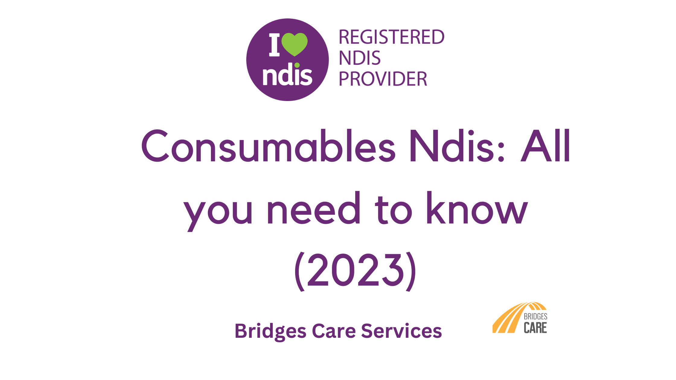 Consumables Ndis All you need to know (2023) BridgesCare
