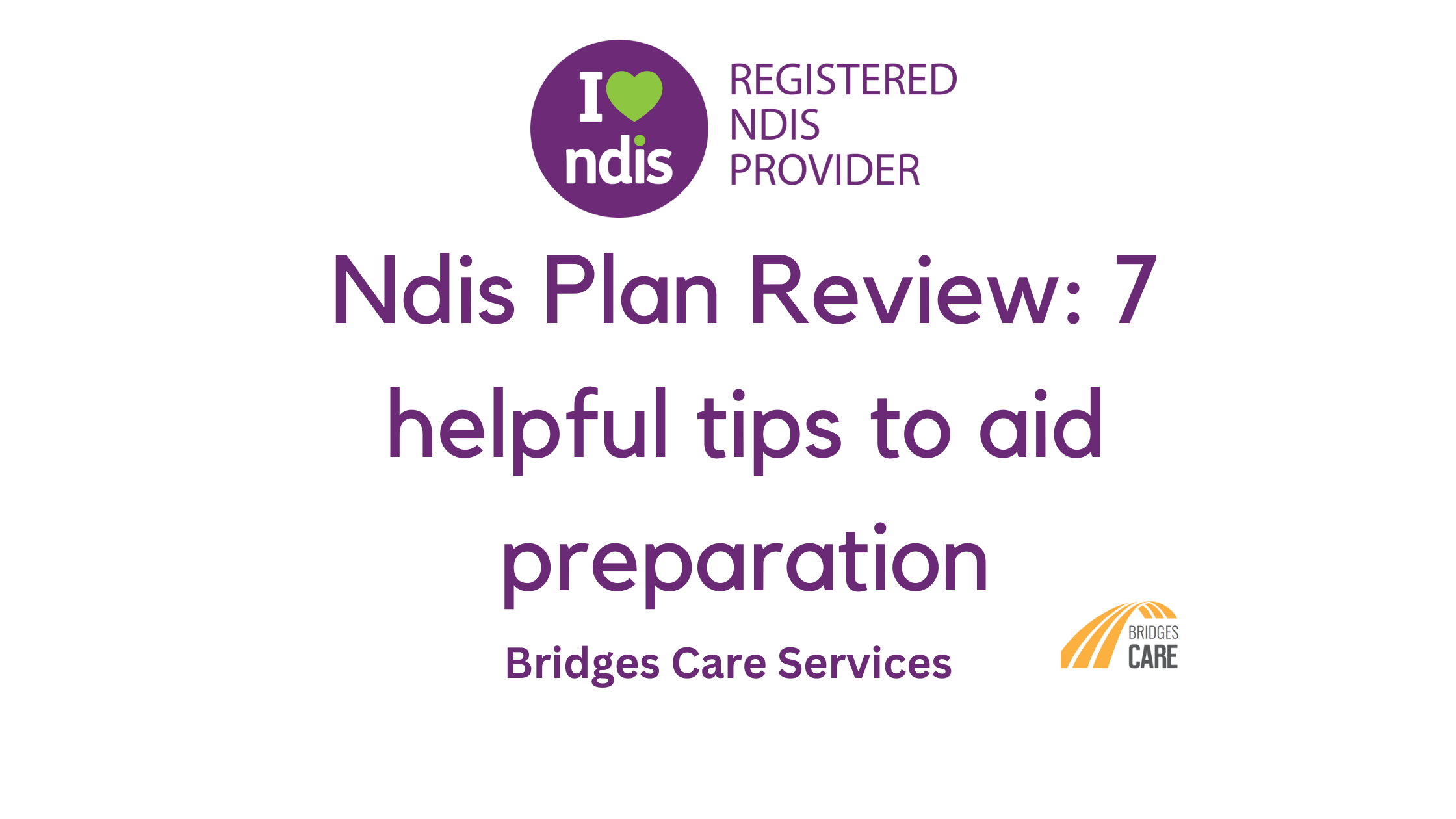 Ndis Plan Review: 7 helpful tips to aid preparation | BridgesCare